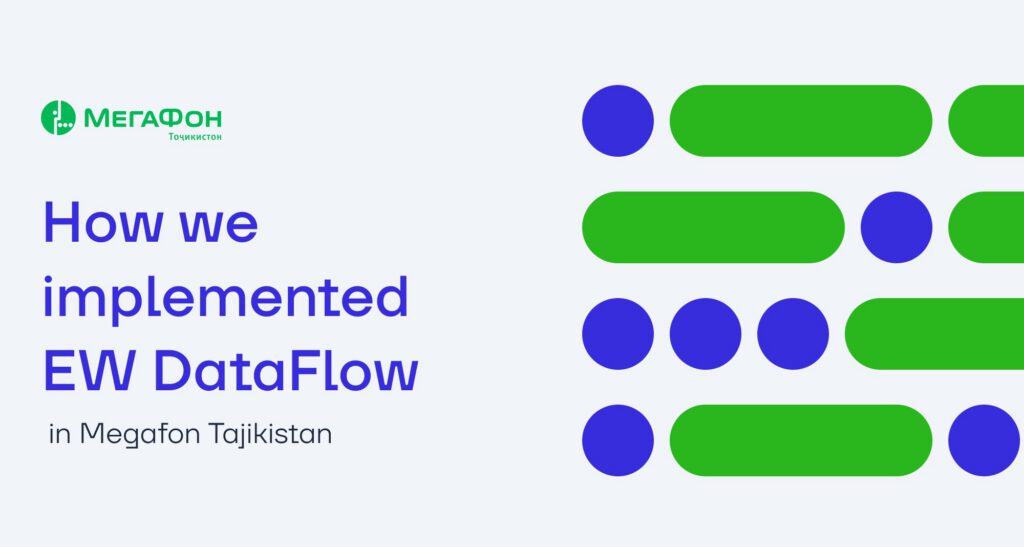 MegaFon Tajikistan has implemented EW DataFlow to work with big data